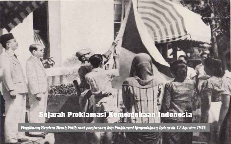 Sejarah Proklamasi Kemerdekaan Indonesia 17 Agustus 1945