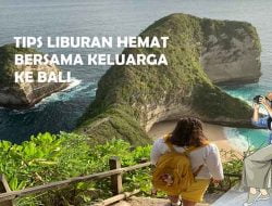 7 Tips Liburan hemat bersama Keluarga ke Bali yang Menyenangkan
